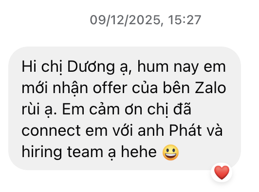 Tin nhắn học viên: hôm nay em mới nhận offer của bên Zalo, cảm ơn chị đã connect em với anh Phát và hiring team.