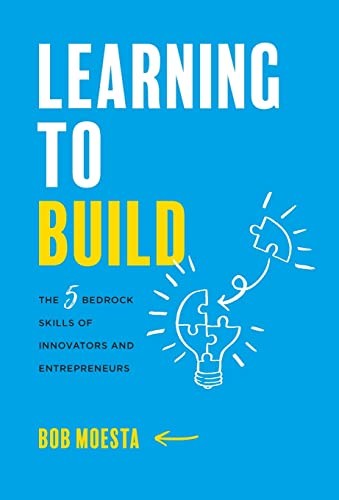 Bìa sách Learning to Build: The 5 Bedrock Skills of Innovators and Entrepreneurs